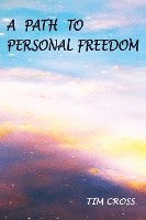 Tim Cross - A Path to Personal Freedom, Häftad