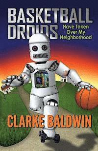 Basketball Droids Have Taken Over My Neighborhood