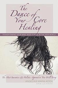 bokomslag The Dance of Your Core Healing: Transforming Your Mind, Body, & Soul in The New World