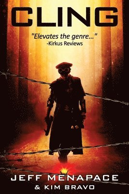 Kim Bravo, Jeff Menapace - Cling - A Post-Apocalyptic Thriller, Häftad