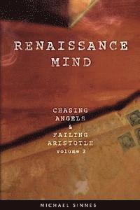 bokomslag Renaissance Mind: Chasing Angels and Failing Aristotle Volume 2