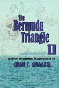 bokomslag The Bermuda Triangle II: An Odyssey of Unexplained Disappearances at Sea