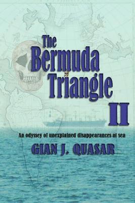 Gian J. Quasar - The Bermuda Triangle II: An Odyssey of Unexplained Disappearances at Sea, Häftad