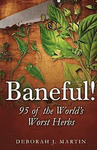 bokomslag Baneful!: 95 of the World's Worst Herbs