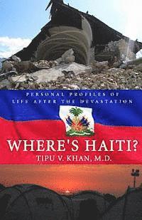 Tipu V. Khan M. D. - Where's Haiti?: Personal Profiles Of Life After The Devastation, Häftad