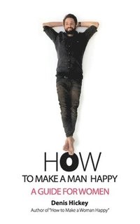 bokomslag How to Make a Man Happy