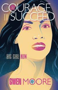 Gwendolyn Moore - Courage to Succeed: Big Girl Now, Häftad. Tillgänglighet: Lägg i varukorg