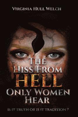 bokomslag The Hiss from Hell Only Women Hear: Is It Truth or Is It Tradition?