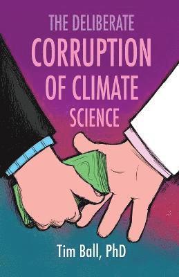 Tim Ball - Deliberate Corruption of Climate Science, Häftad