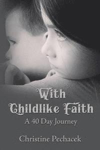 bokomslag With Childlike Faith: A 40 Day Journey