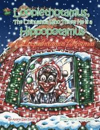 bokomslag Loopiethotamus, the Chihuahua Who Thinks He is Hippopotamus: A Loopiethotamus Christmas