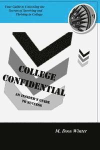 bokomslag College Confidential: An Insider's Guide To Success