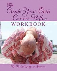 bokomslag The Create Your Own Cancer Path Workbook