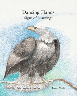 Mary Belle Harwich - Dancing Hands: Signs of Learning, Häftad