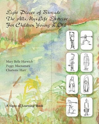 Eight Pieces of Brocade: The All-My-Life Exercise for Children Young & Old, Häftad