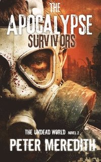 bokomslag The Apocalypse Survivors: The Undead World Novel 2
