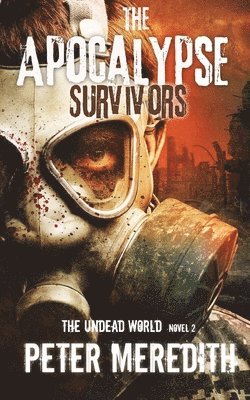 Peter Meredith - The Apocalypse Survivors: The Undead World Novel 2, Häftad