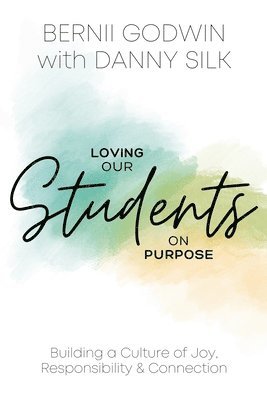 Bernii Godwin, Danny Silk - Loving our Students on Purpose, Häftad