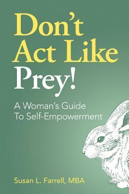 Susan L. Farrell - Don't Act Like Prey!: A Woman's Guide To Self-Empowerment, Häftad