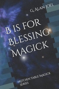 bokomslag B is for Blessing Magick