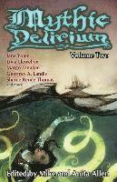 C. S. Maccath, Swapna Kishore, Valya Dudycz Lupescu - Mythic Delirium: Volume Two: an international anthology of prose and verse, Häftad