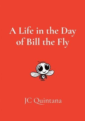 Jc Quintana, JC Quintana - Life in the Day of Bill the Fly, Häftad
