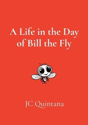 A Life in the Day of Bill the Fly 1