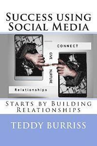 bokomslag Success using Social Media: Starts by Building Relationships