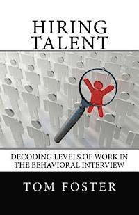 Hiring Talent: Decoding Levels of Work in the Behavioral Interview 1