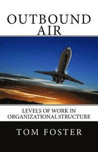 bokomslag Outbound Air: Levels of Work in Organizational Structure
