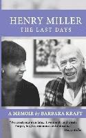 Barbara Kraft - Henry Miller: The Last Days: A Memoir, Häftad
