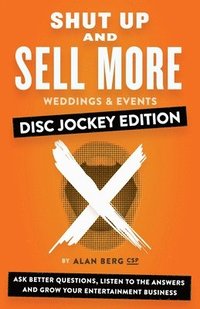bokomslag Shut Up and Sell More Weddings & Events - Disc Jockey Edition