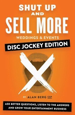 Shut Up and Sell More Weddings & Events - Disc Jockey Edition 1