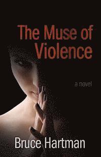 Bruce Hartman - The Muse of Violence, Häftad