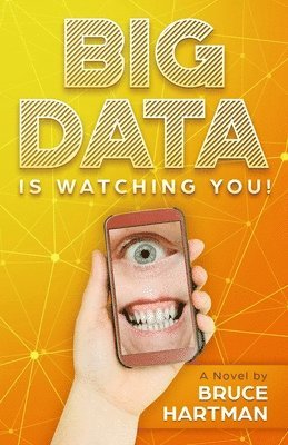 Bruce Hartman - Big Data Is Watching You!: A comic dystopia, Häftad
