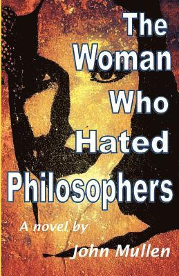 John Mullen - The Woman Who Hated Philosophers, Häftad