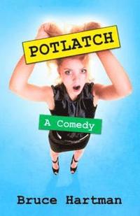 bokomslag Potlatch: A comedy