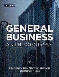 Robert Guang Tian, Alfons Van Marrewijk - General Business Anthropology, 2nd Edition, Häftad