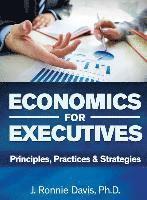 bokomslag Economics for Executives: Principles, Practices & Strategies