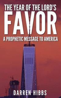 bokomslag The Year of the Lord's Favor: A Prophetic Message to America