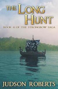 bokomslag The Long Hunt: Book 4 of The Strongbow Saga