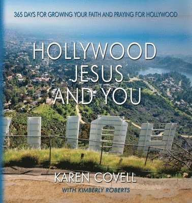 Hollywood, Jesus, and You: 365 Days for Growing Your Faith and Praying for Hollywood 1