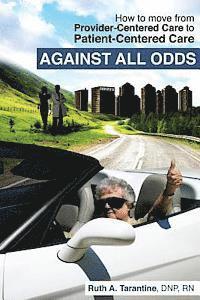 Against All Odds: How to Move from Provider-Centered Care to Patient-Centered Care