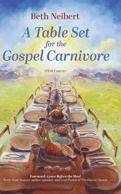 Beth Neibert - Table Set for the Gospel Carnivore, Inbunden. Tillgänglighet: Lägg i varukorg