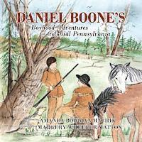 bokomslag Daniel Boone's Boyhood Adventures in Colonial Pennsylvania