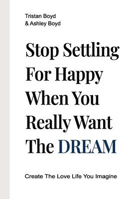 bokomslag Stop Settling For Happy When You Really Want The Dream