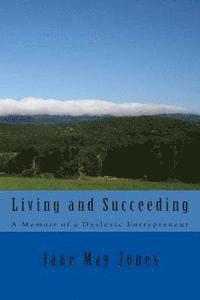 bokomslag Living and Succeeding: Memoirs of a Dyslexic Entrepreneur