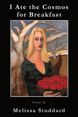 Melissa Studdard - I Ate the Cosmos for Breakfast, Häftad