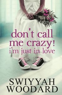 bokomslag Don't Call Me Crazy! I'm Just in Love