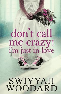 Don't Call Me Crazy! I'm Just in Love 1